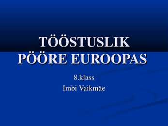 TÖÖSTUSLIK PÖÖRE EUROOPAS