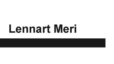 Ajaloo ettekanne LENNART MERI