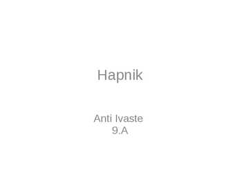 Hapnik ja selle avastamine