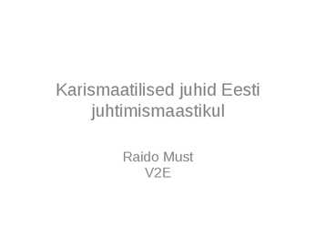 Karismaatilised juhid Eesti juhtimismaastikul