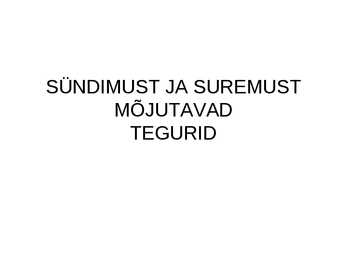SÜNDIMUST JA SUREMUST MÕJUTAVAD TEGURID
