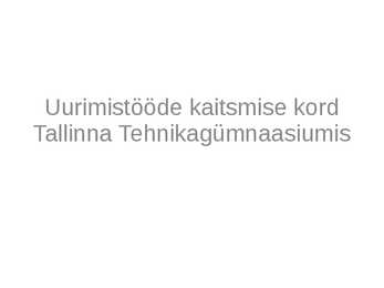 Uurimistööde kaitsmise kord Tallinna Tehnikagümnaasiumis