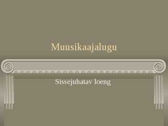 Muusikaajalugu sissejuhtatav loeng