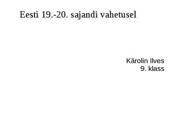Eesti 19 -20-sajandi vahetusel tööstus-haridus-põllumajandus