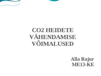 Esitlus-CO2 HEIDETE VÄHENDAMISE VÕIMALUSED