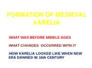 FORMATION OF MEDIEVAL kARELIA