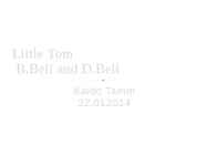 Little Tom - B Bell and D Bell