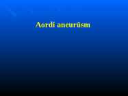 Aordi aneurüsm
