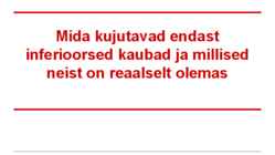 Mida kujutavad endast inferioorsed kaubad ja millised neist on reaalselt olemas