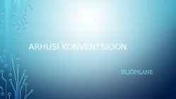 ARHUSI KONVENTSIOON - slaidshow