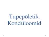 Tupepõletik - Kondüloomid