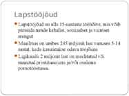 LAPSTÖÖJÕU KASUTAMINE JA KAASAEGNE ORJAKAUBANDUS #2