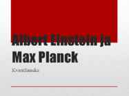 Albert Einstein ja Max Planck powerpoint