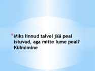 Miks linnud talvel jää peal istuvad-aga mitte lume peal-