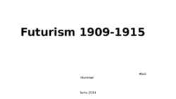Futurism 1909-1915