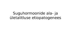 Suguhormoonide ala- ja ületalitluse etiopatogenees