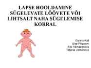 LAPSE HOOLDAMINE SÜGELEVATE LÖÖVETE VÕI LIHTSALT NAHA SÜGELEMISE KORRAL