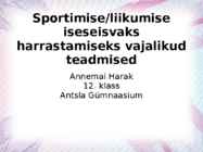 Sportimise liikumise iseseisvaks harrastamiseks vajalikud teadmised