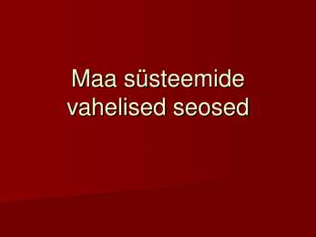 Maa süsteemide vahelised seosed