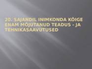 20-sajandil inimkonda kõige enam mõjutanud teadus - ja tehnikasaavutused