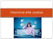Insomnia ehk unetus