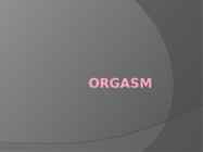 ORGASM