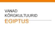 Vanad kõrgkultuurid - Egiptus