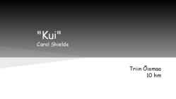Carol Shields -Kui-