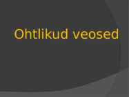 Ohtlikud veosed presentatsioon