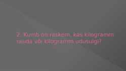 Nuputamisülesanded-küsimus vastus #4