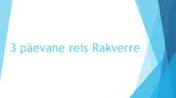 Esitlus turismist-3 päevane reis Rakverre