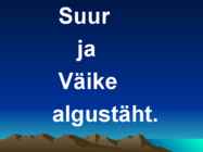 Suur ja väike algustäht #2