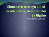 Uimastava toimega ained- nende üldine iseloomustus ja liigitus