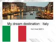 My dream destination Italy