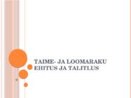 TAIME- JA LOOMARAKU EHITUS JA TALITLUS