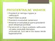 Parlamentaarne ja presidentaalne vabariik #3