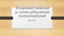 Troopilised tsüklonid ja nende põhjustatud loodusõnnetused