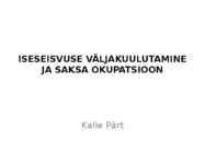 ISESEISVUSE VÄLJAKUULUTAMINE JA SAKSA OKUPATSIOON