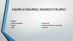 Enamlevinumad narkootikumid ja nende tarvitamise tagajärjed #2