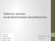 Tallinnas olevate looduskaitsealade kaardistamine