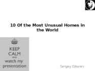 10 Of the Most Unusual Homes in the World