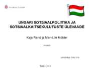 UNGARI SOTSIAALPOLIITIKA JA SOTSIAALKAITSEKULUTUSTE ÜLEVAADE