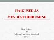 HAIGUSED JA-NENDEST HOIDUMINE