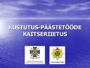 KUSTUTUS-PÄÄSTETÖÖDE KAITSERIIETUS