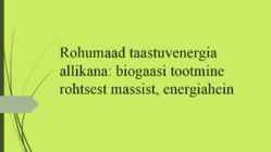 Rohumaad taastuvenergia allikana-biogaasi tootmine rohtsest massist-energiahein