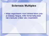 Sclerosis Multiplex #2