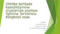 Ohtlike kohtade kaardistamine mustamäe poolses Tallinna Tervishoiu Kõrgkooli