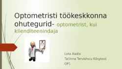 Optometristi töökeskkonna ohutegurid- optometrist-kui klienditeenindaja