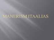 MANERISM ITAALIAS