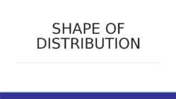 Shape of distribution
